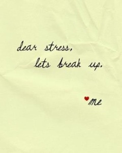 I know breakups are hard, but really….its time to break up with STRESS