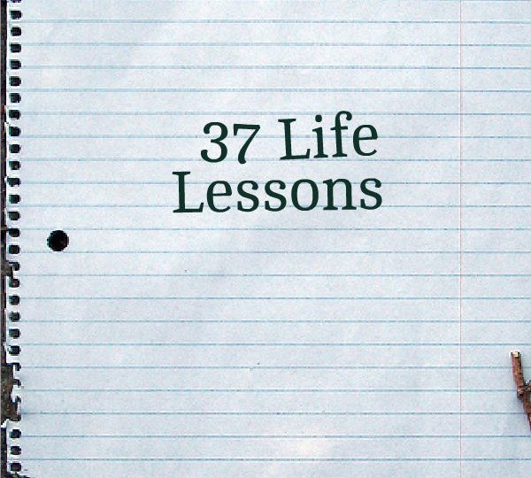 37 Life Lessons
